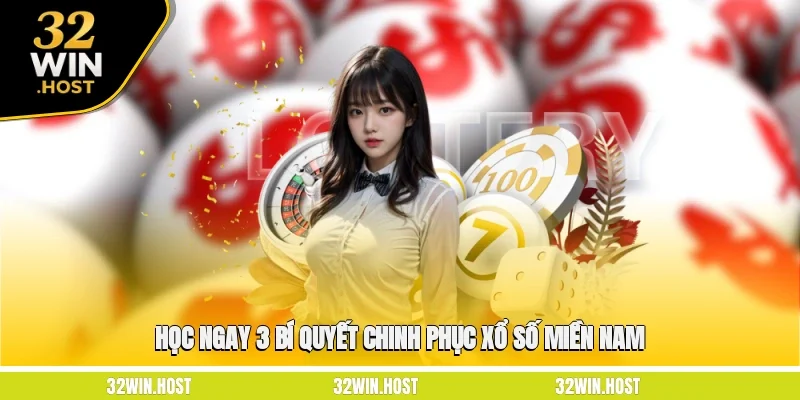 Học ngay 3 bí quyết chinh phục xổ số miền Nam
