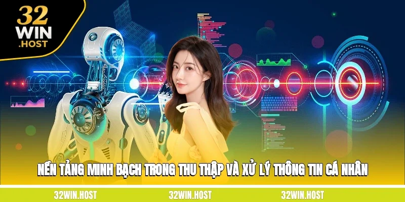 Nền tảng minh bạch trong thu thập và xử lý thông tin cá nhân