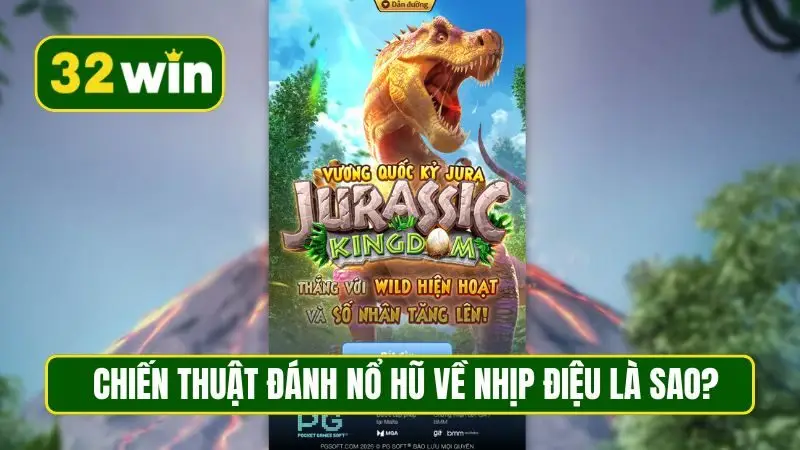 Chiến thuật đánh nổ hũ về nhịp điệu là sao?